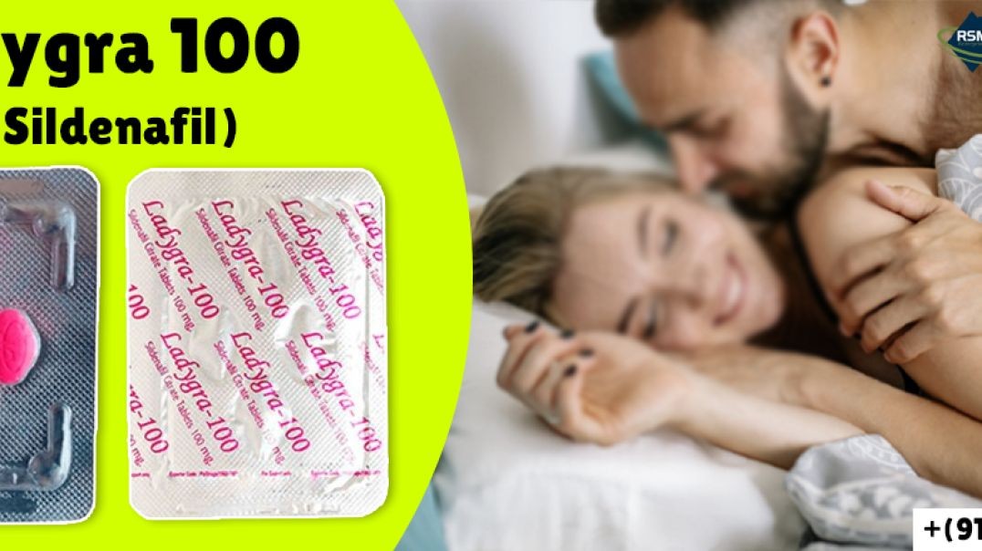 ⁣Treatment Option for Female Sensual Issues With Ladygra 100mg
