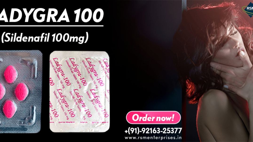 Smartly Recover From Female Sexual Issues With Ladygra 100mg|20% Discount & Fast Delivery