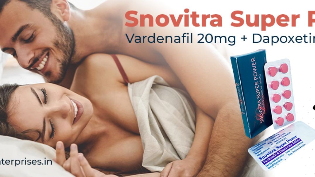 For Stronger and Longer-Lasting Erections With Snovitra Super Power