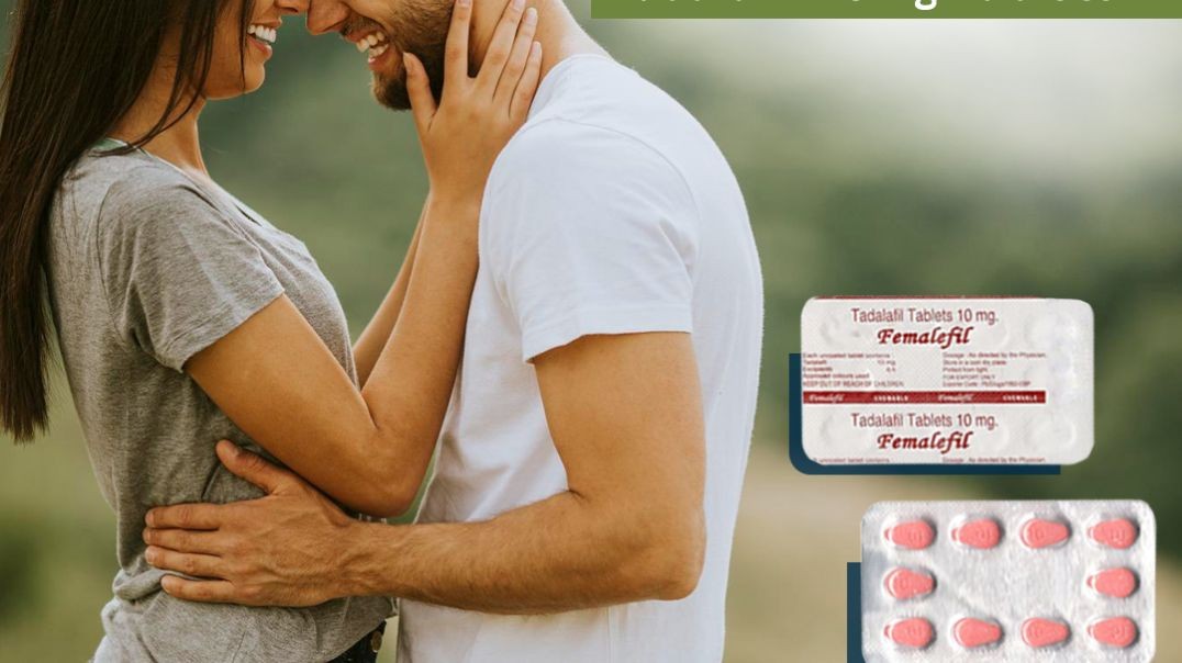 ⁣Effortlessly Manage Female Sensual Dysfunction Issues With Femalefil 10mg