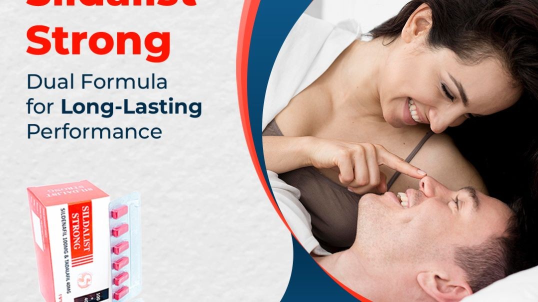 Tackle ED & Sexual Issue with A Smart Choice With Sildalist Strong |20% OFF & Free Delivery