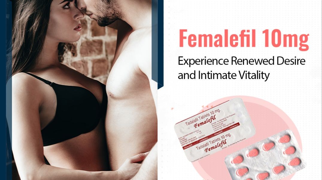 ⁣Firmly Manage Female Sensual Dysfunction Issues With Femalefil 10mg