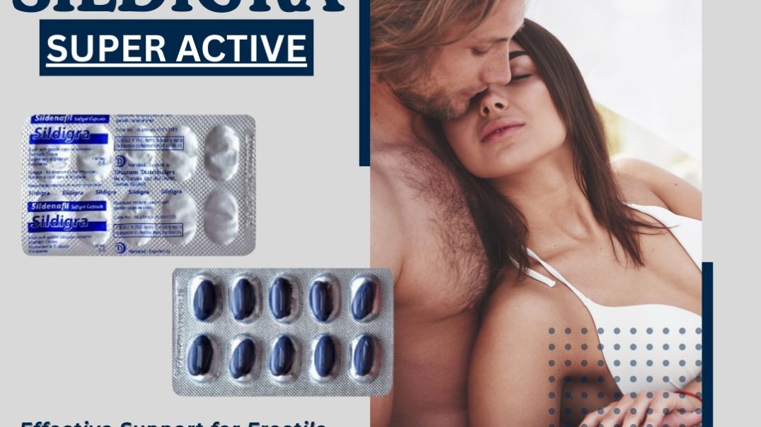 Effective Support for Erectile Disorder Among Men With Sildigra Super Active
