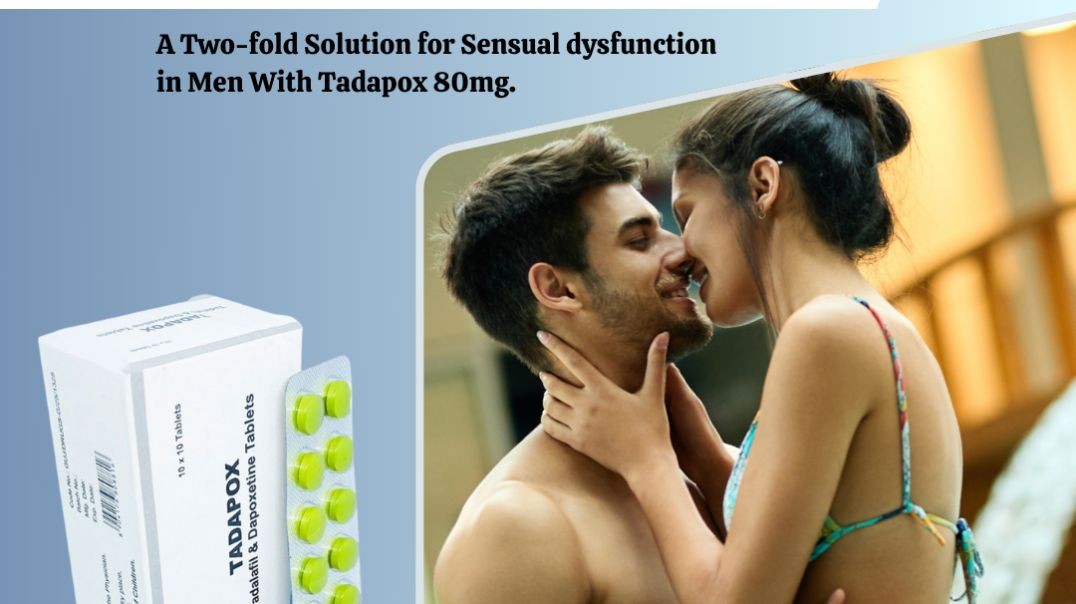 ⁣A Two-fold Solution for Sensual dysfunction in Men With Tadapox 80mg